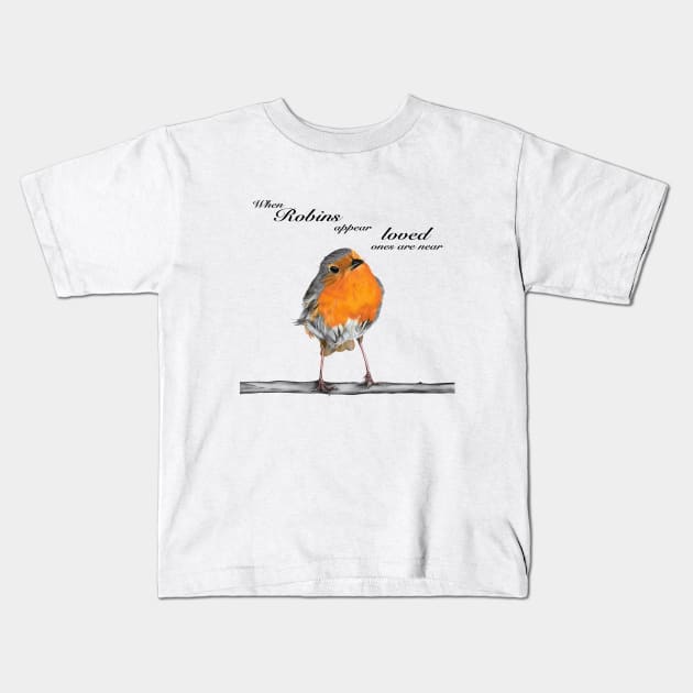 When Robins appear loved ones are near - loved ones sympathy - loved ones condolence - Robin Redbreast - thinking of you Kids T-Shirt by IslesArt